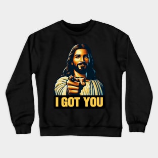 I GOT YOU meme Jesus Christ Alpha and Omega Crewneck Sweatshirt